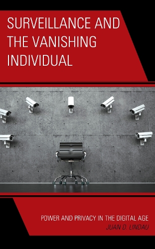 Surveillance and the Vanishing Individual: Power and Privacy in the Digital Age.