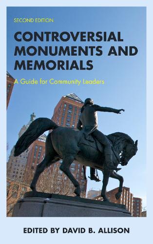 Controversial Monuments and Memorials: A Guide for Community Leaders. 2nd edition