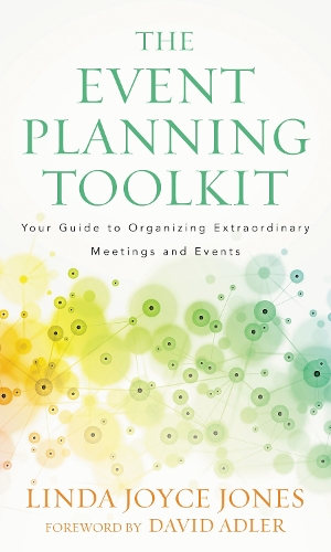 The Event Planning Toolkit: Your Guide to Organizing Extraordinary Meetings and Events.