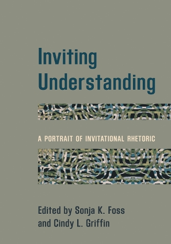 Inviting Understanding: A Portrait of Invitational Rhetoric.