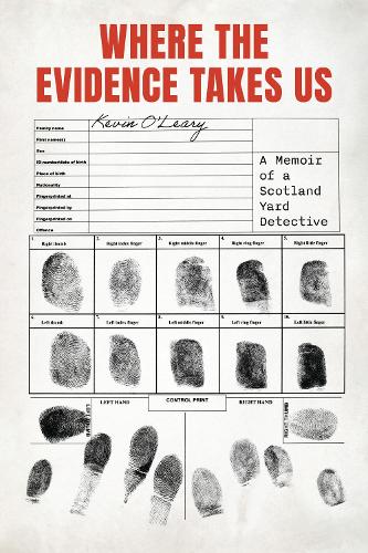 Where the Evidence Takes Us: A Memoir of a Scotland Yard Detective.