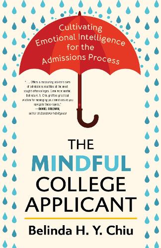The Mindful College Applicant: Cultivating Emotional Intelligence for the Admissions Process.