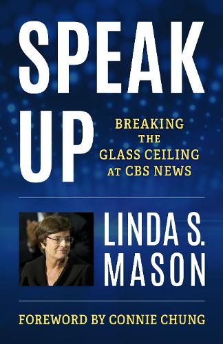 Speak Up: Breaking the Glass Ceiling at CBS News.