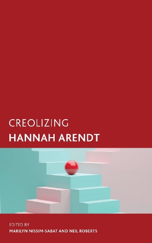 Creolizing Hannah Arendt.