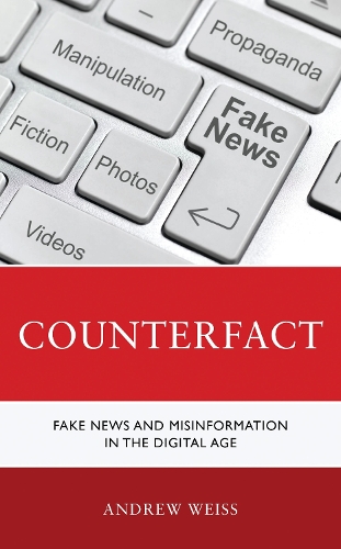 Counterfact: Fake News and Misinformation in the Digital Information Age.