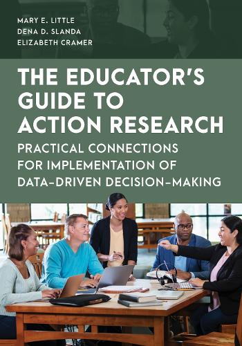 The Educator's Guide to Action Research: Practical Connections for Implementation of Data-Driven Decision-Making.