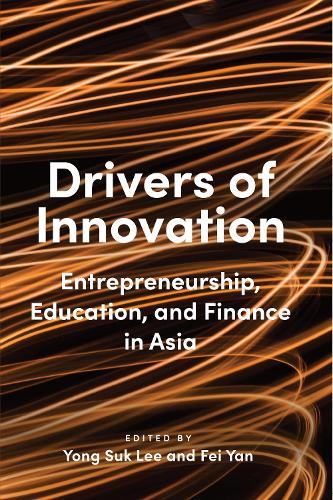 Drivers of Innovation: Entrepreneurship, Education, and Finance in Asia.