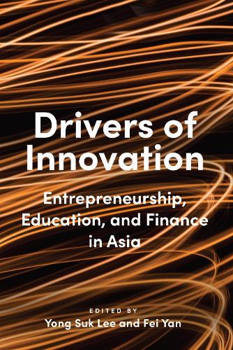 Drivers of Innovation: Entrepreneurship, Education, and Finance in Asia.