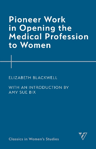 Pioneer Work in Opening the Medical Profession to Women.