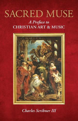 Sacred Muse: A Preface to Christian Art & Music.