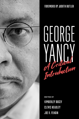 George Yancy: A Critical Introduction.