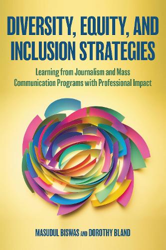 Diversity, Equity, and Inclusion Strategies: Learning from Journalism and Mass Communication Programs with Professional Impact.