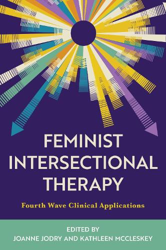Feminist Intersectional Therapy: Fourth Wave Clinical Applications.