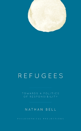Refugees: Towards a Politics of Responsibility.