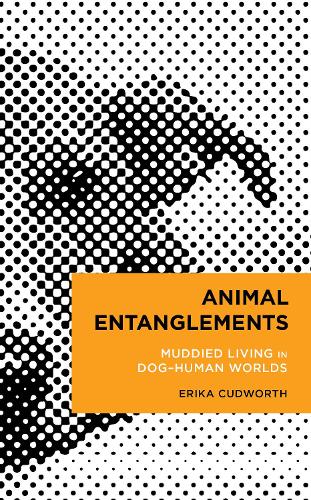 Animal Entanglements: Muddied Living in Dog-Human Worlds.