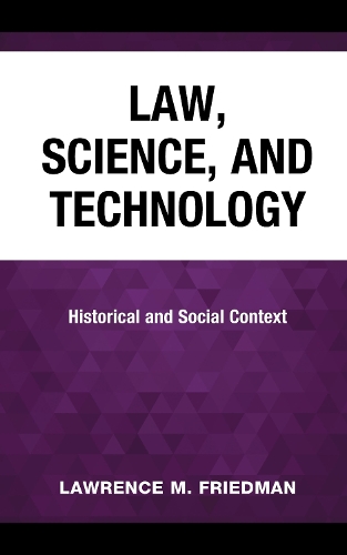 Law, Science, and Technology: Historical and Social Context.