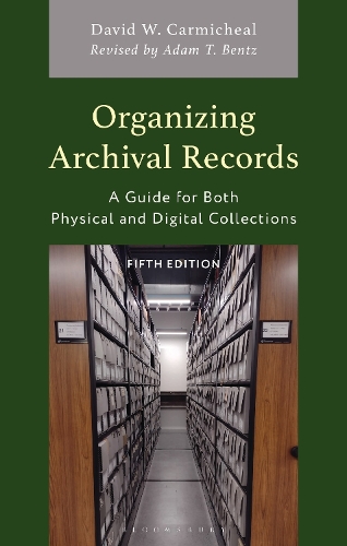Organizing Archival Records: A Guide for Both Physical and Digital Collections. 5th edition