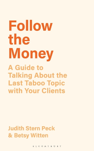 Follow the Money: A Guide to Talking About the Last Taboo Topic with Your Clients.