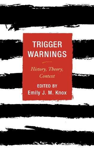 Trigger Warnings: History, Theory, Context