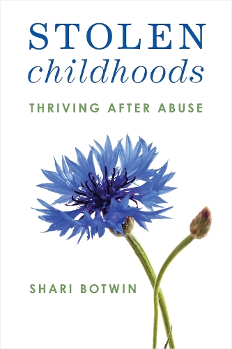 Stolen Childhoods: Thriving After Abuse.