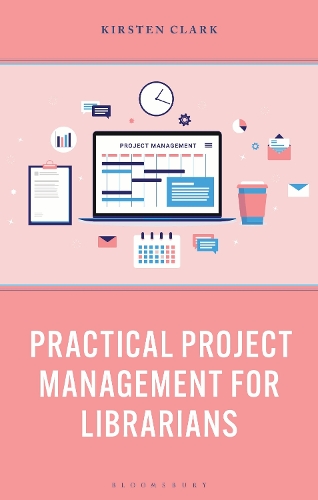 Practical Project Management for Librarians.
