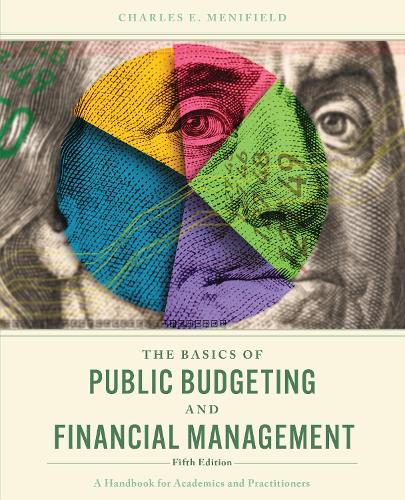 The Basics of Public Budgeting and Financial Management: A Handbook for Academics and Practitioners. 5th ed.
