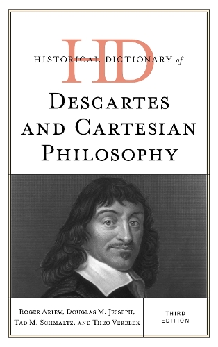 Historical Dictionary of Descartes and Cartesian Philosophy.