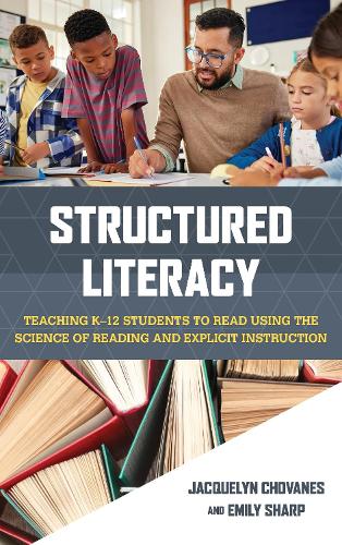 Structured Literacy: Teaching K-12 Students to Read Using the Science of Reading and Explicit Instruction.