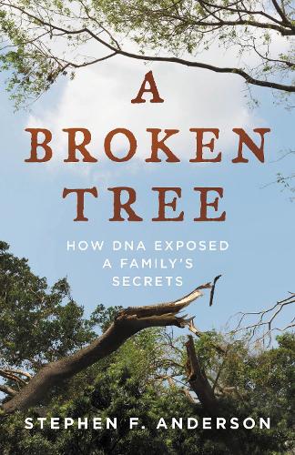 A Broken Tree: How DNA Exposed a Family's Secrets.