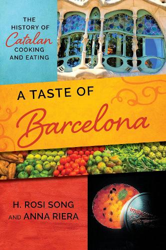 A Taste of Barcelona: The History of Catalan Cooking and Eating.
