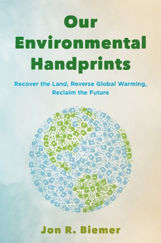 Our Environmental Handprints: Recover the Land, Reverse Global Warming, Reclaim the Future.