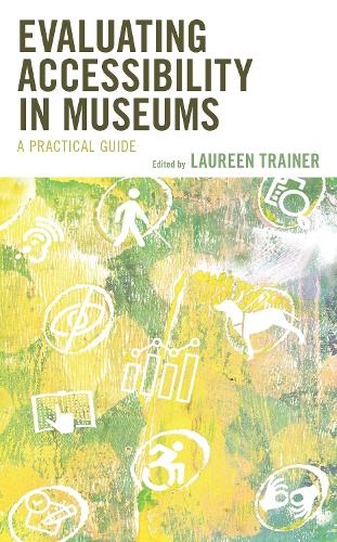 Evaluating Accessibility in Museums: A Practical Guide.