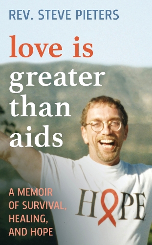 Love is Greater than AIDS: A Memoir of Survival, Healing, and Hope.