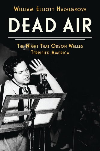 Dead Air: The Night That Orson Welles Terrified America.
