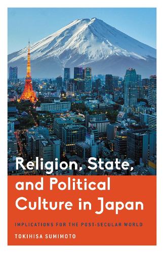 Religion, State, and Political Culture in Japan: Implications for the Post-Secular World.