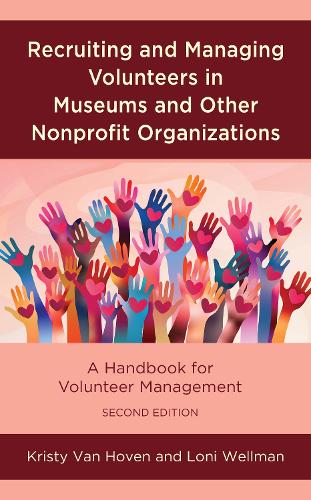 Recruiting and Managing Volunteers in Museums and Other Nonprofit Organizations: A Handbook for Volunteer Management. 2nd edition