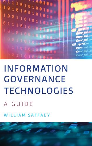 Information Governance Technologies: A Guide.