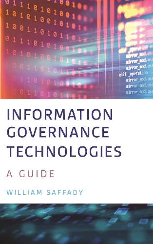 Information Governance Technologies: A Guide.