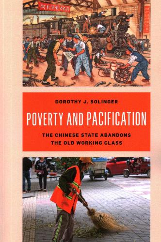 Poverty and Pacification: The Chinese State Abandons the Old Working Class.