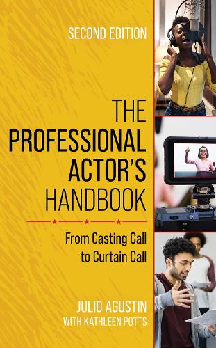 The Professional Actor's Handbook: From Casting Call to Curtain Call. Second Edition