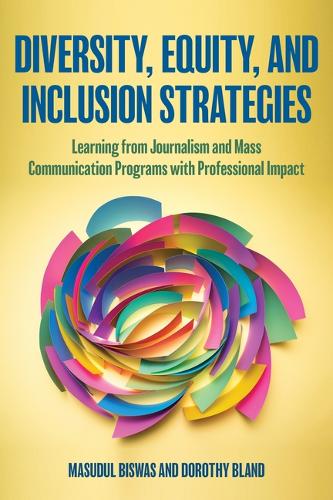Diversity, Equity, and Inclusion Strategies: Learning from Journalism and Mass Communication Programs with Professional Impact.