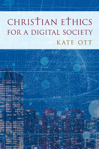 Christian Ethics for a Digital Society.