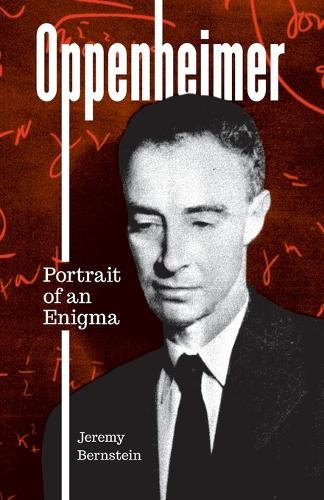 Oppenheimer: Portrait of an Enigma.