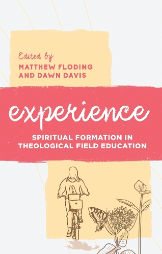 Experience: Spiritual Formation in Theological Field Education.