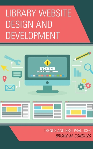 Library Website Design and Development: Trends and Best Practices.