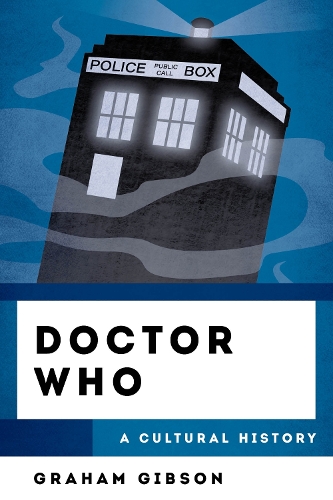 Doctor Who: A Cultural History.