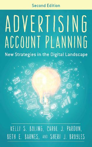 Advertising Account Planning: New Strategies in the Digital Landscape. 2nd edition