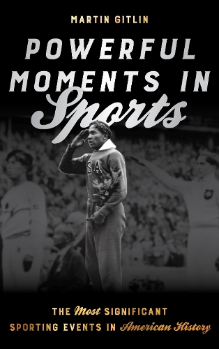 Powerful Moments in Sports: The Most Significant Sporting Events in American History.