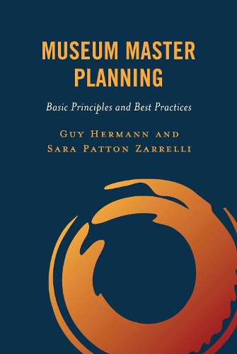 Museum Master Planning: Basic Principles and Best Practices.