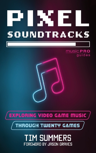 Pixel Soundtracks: Exploring Video Game Music through Twenty Games.